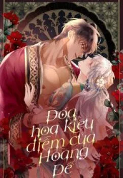 Đoá Hoa Kiều Diễm Của Hoàng Đế - Chapter 1