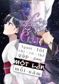 Câu Chuyện Về em, Người Tôi Chỉ Có Thể Gặp Mỗi Năm Một Lần