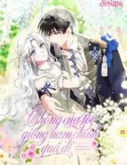 Chồng Của Tôi Giống Nam Chính Quá Đi