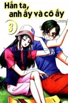 Hắn ta, Anh Ấy Và Cô Ấy – He And That Girl