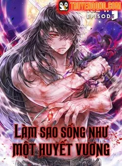 Làm Sao Sống Như Một Huyết Vương