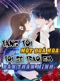 Tặng Tôi Một Đoá hoa, Tôi Sẽ Trao Em Bản Thân Mình